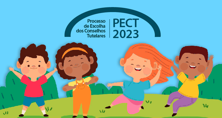 Ilustração apresenta quatro crianças brincando em uma área verde. Acima delas a inscrição Processo de Escolha dos Conselhos Tutelares PECT 2023