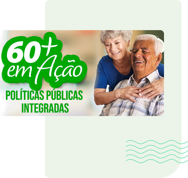 60+ em Ação - Políticas Públicas Integradas
